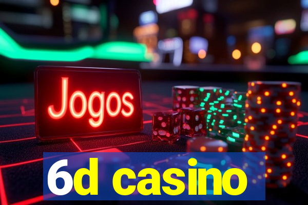 6d casino